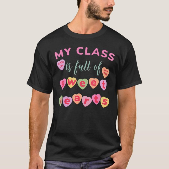 My Class Is Full Of Sweet Hearts Teacher Valentine T-Shirt (Front)