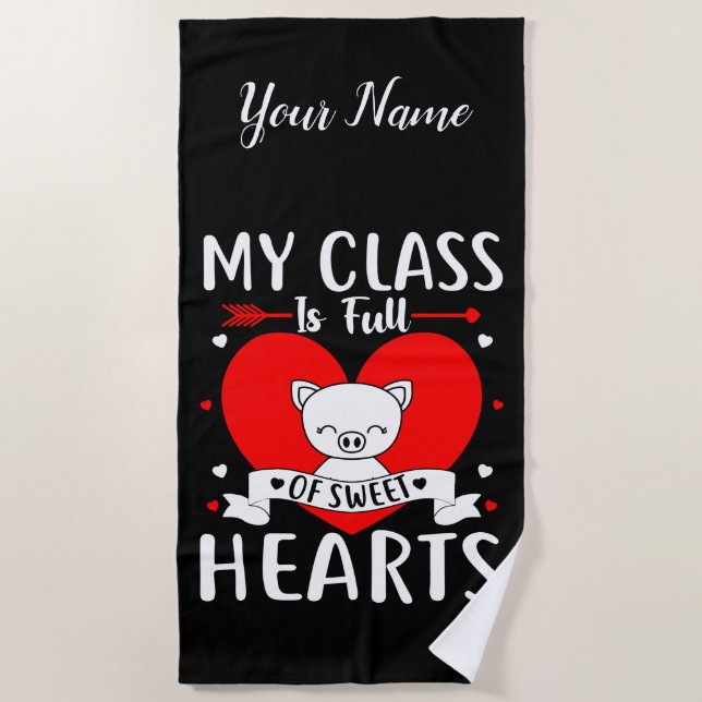 My Class Is Full Of Sweet Hearts Valentine Beach Towel (Front)