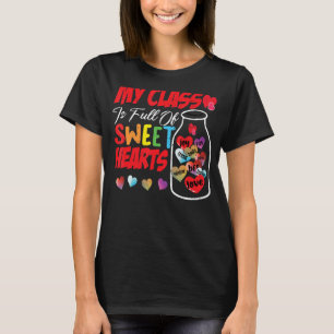 My Class Is Full Of Sweet Hearts Valentine For Tea T-Shirt
