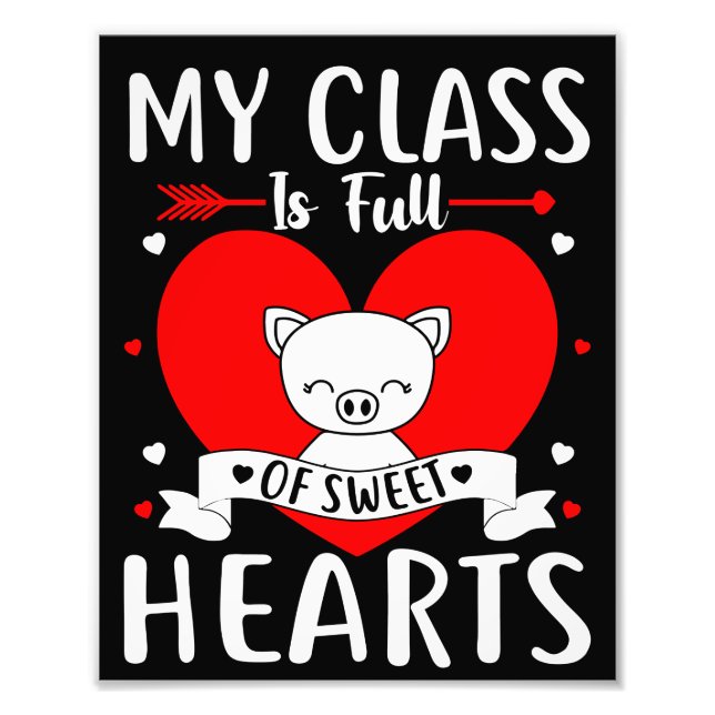 My Class Is Full Of Sweet Hearts Valentine Photo Print (Front)