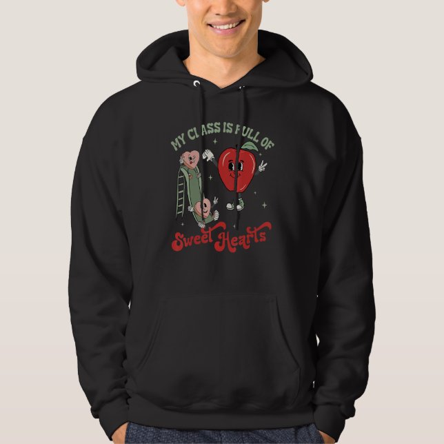 My Class Is Full Of Sweet Hearts Valentine's Day B Hoodie (Front)