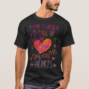 my class is full of sweethearts teacher T-Shirt