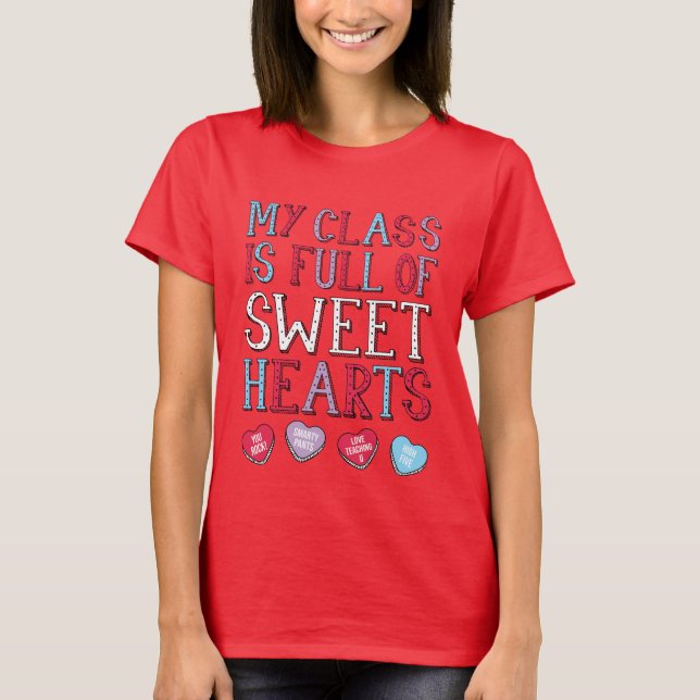 My Class Is Full Of Sweethearts Teacher T-Shirt (Front)
