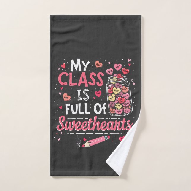 My Class Is Full of Sweethearts Teacher Valentine  Hand Towel (Hand Towel)