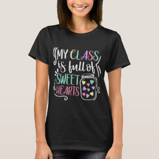 My Class Is Full Of SweetHearts Teacher Valentine T-Shirt