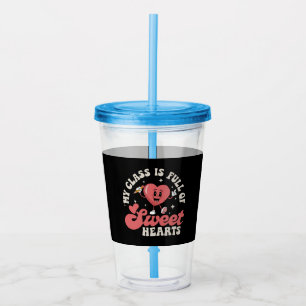 My Class Is Full of Sweethearts Teacher Valentines Acrylic Tumbler