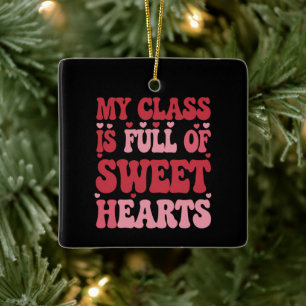My Class is Full of Sweethearts Valentine's Day Ceramic Ornament
