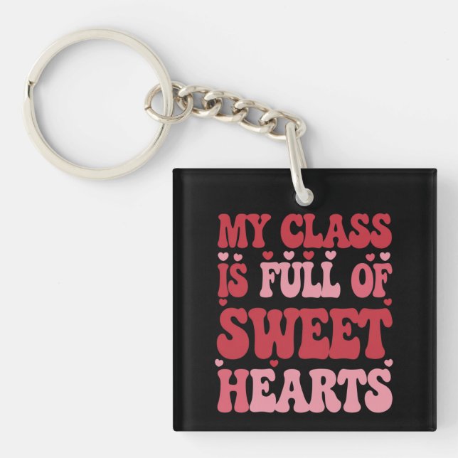 My Class is Full of Sweethearts Valentine's Day  Key Ring (Front)
