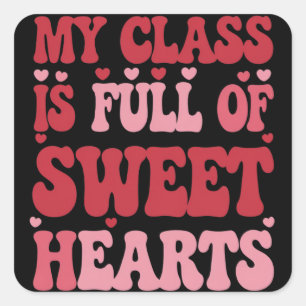 My Class is Full of Sweethearts Valentine's Day Square Sticker