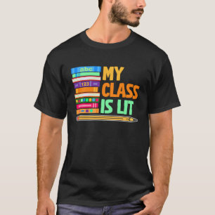 My Class Is Lit Reading Books Literature Teacher T-Shirt