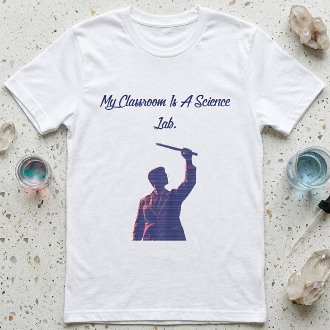 My Classroom Is A Science Lab Teacher Design T-Shirt (Creator Uploaded)