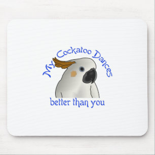 My Cockatoo Dances Better Mouse Mat
