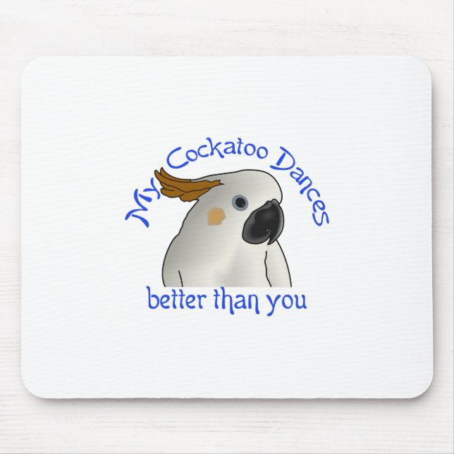 My Cockatoo Dances Better Mouse Mat (Front)