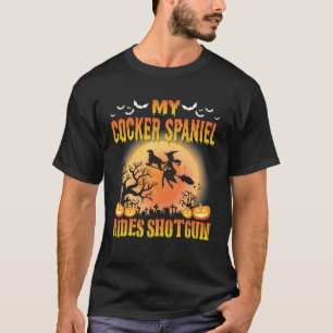 My Cocker Spaniel Dog Rides Shotgun Happy Hallowee T-Shirt