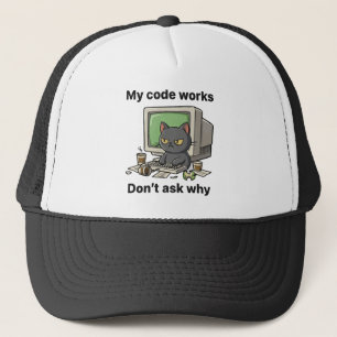 My code works Don't ask why Trucker Hat