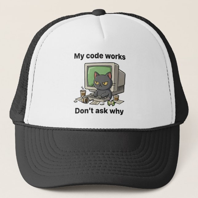 My code works Don't ask why Trucker Hat (Front)
