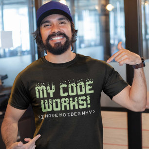 My Code Works T-Shirt