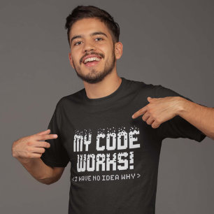 My Code Works T-Shirt