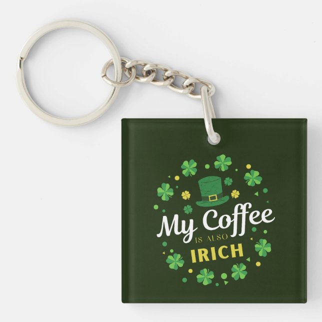 My Coffee Is Also Irish - St Patrick's Day Clover  Key Ring (Front)