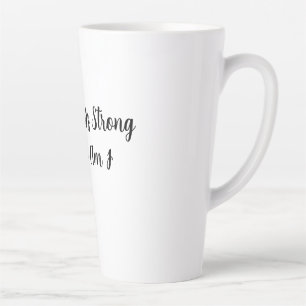 My Coffee Is Strong And So Am I Latte Mug