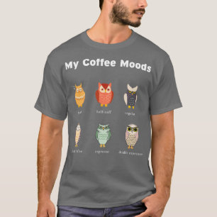 My Coffee Moods Caffeine Owls T-Shirt