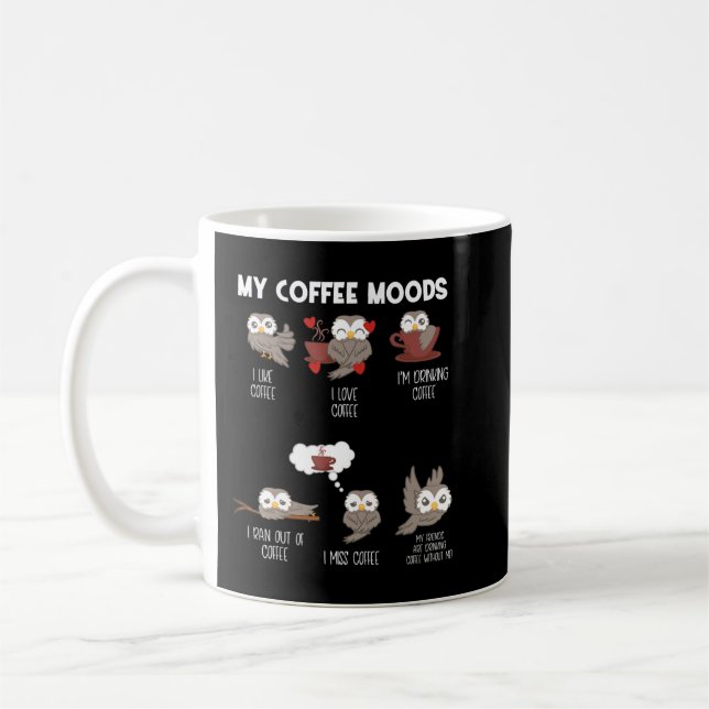 My Coffee Moods Owl For Owl Lovers And Coffee Drin Coffee Mug (Left)