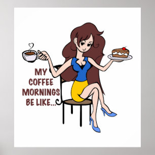 My Coffee Mornings Be Like Poster