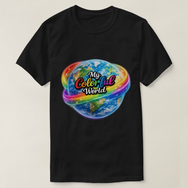 My Colorful World Rainbow Globe T-Shirt – Vibrant  (Design Front)