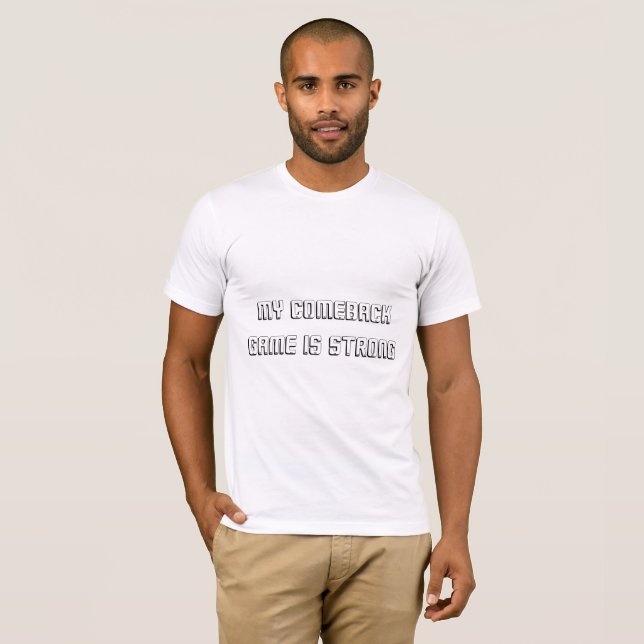 My Comeback Game is Strong T-Shirt (Front Full)