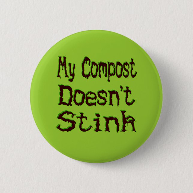 My Compost Doesn't Stink Funny Gardener 6 Cm Round Badge (Front)