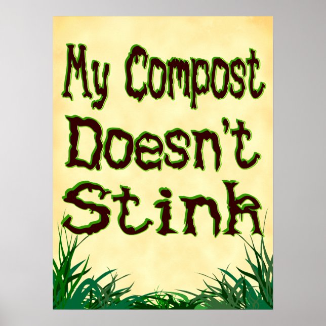 My Compost Doesn't Stink Gardener Slogan Poster (Front)