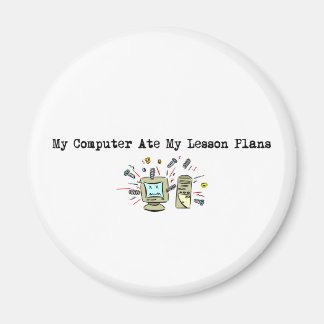 My Computer Ate My Lesson Plans Magnet