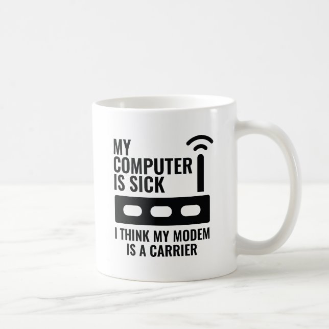 My Computer Is Sick Coffee Mug (Right)