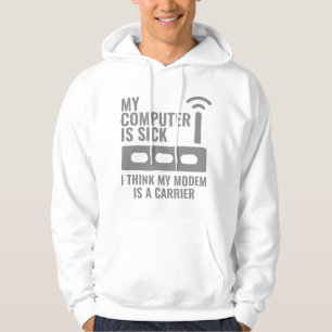 My Computer Is Sick Hoodie