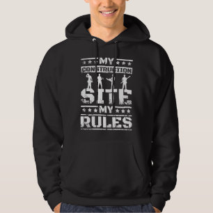 My construction site my rules hoodie
