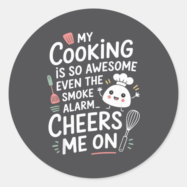 My Cooking Is So Awesome Even The Smoke Alarm Chee Classic Round Sticker (Front)