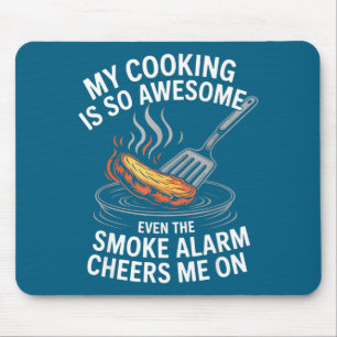 My Cooking Is So Awesome Even The Smoke Alarm Chee Mouse Mat