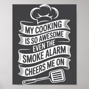 My Cooking Is So Awesome Even The Smoke Alarm Chee Poster