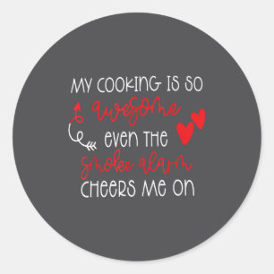 My Cooking Is So Awesome Even The Smoke Alarm Funn Classic Round Sticker