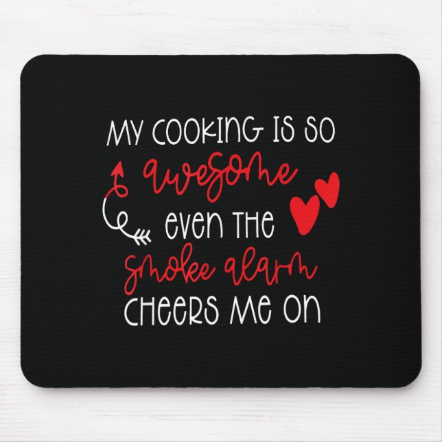 My Cooking Is So Awesome Even The Smoke Alarm Funn Mouse Mat (Front)