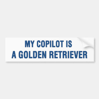 My copilot is a Golden Retriever Bumper Sticker