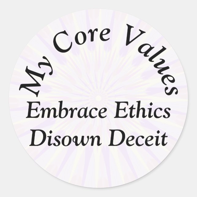My Core Values - Embrace Ethics Disown Deceit Classic Round Sticker (Front)