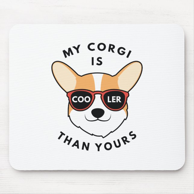 My Corgi Is Cooler Than Yours Mouse Mat (Front)