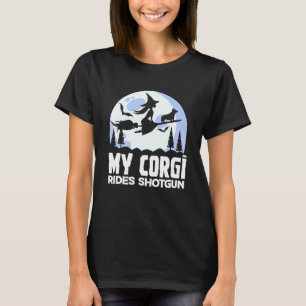 My Corgi Rides Shotgun Corgi Riding With Witch Hal T-Shirt