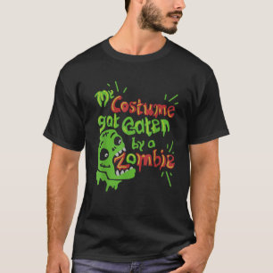 My Costume got eaten by a Zombie funny Halloween D T-Shirt