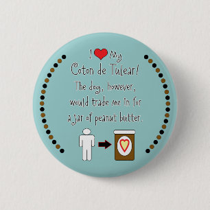 My Coton de Tulear Loves Peanut Butter 6 Cm Round Badge