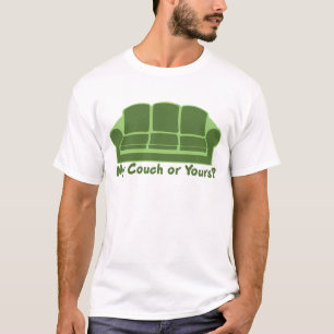 My Couch or Yours? T-Shirt