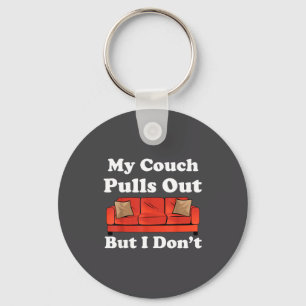 My Couch Pulls Out But I Don't Funny Adult Humor  Key Ring