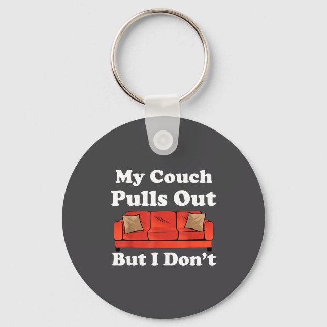 My Couch Pulls Out But I Don't Funny Adult Humor  Key Ring (Front)