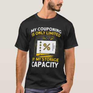 My Couponing  By Storage Capacity Couponer Couponi T-Shirt